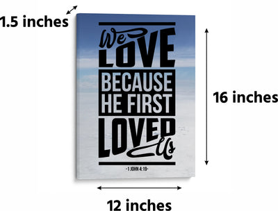 We Love Because He First Loved Us - Christian Wall Art - Home Decor