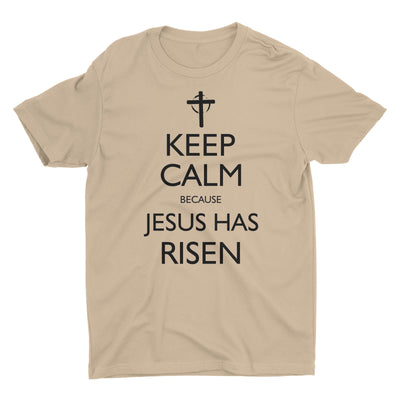 Keep Calm Because Jesus Has Risen Christian T-Shirt for Men