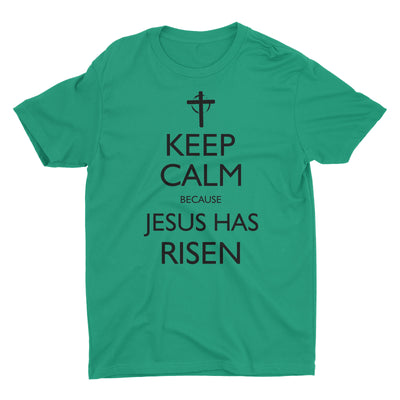 Keep Calm Because Jesus Has Risen Christian T-Shirt for Men