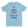 Keep Calm Because Jesus Has Risen Christian T-Shirt for Men