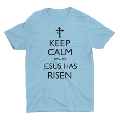 Keep Calm Because Jesus Has Risen Christian T-Shirt for Men
