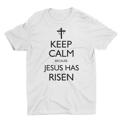 Keep Calm Because Jesus Has Risen Christian T-Shirt for Men