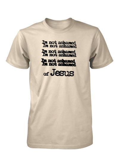 I'm Not Ashamed Of Jesus Unashamed Shirt Christian T-Shirt for Men
