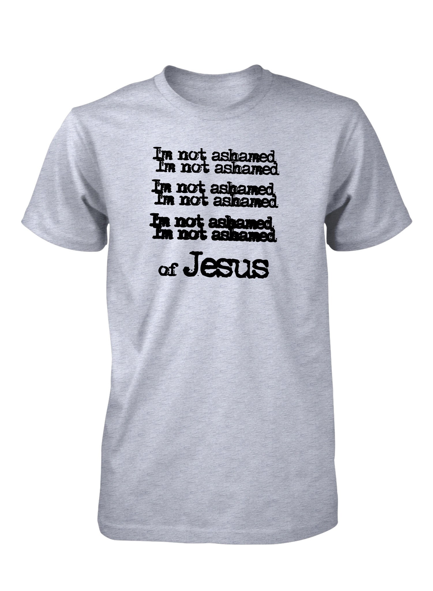 I'm Not Ashamed Of Jesus Unashamed Shirt Christian T-Shirt for Men